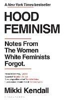Hood Feminism: Notes from the Women White Feminists Forgot - Mikki Kendall - cover