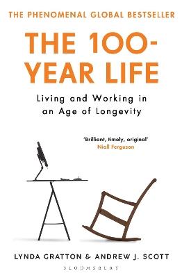 The 100-Year Life: Living and Working in an Age of Longevity - Lynda Gratton,Andrew J. Scott - cover