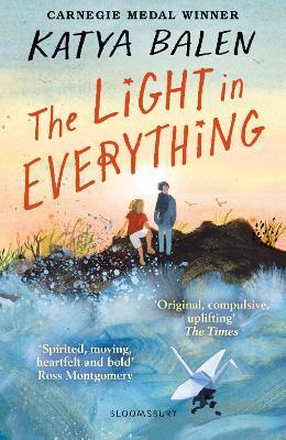 The Light in Everything: Shortlisted for the Yoto Carnegie Medal 2023 - Katya Balen - cover