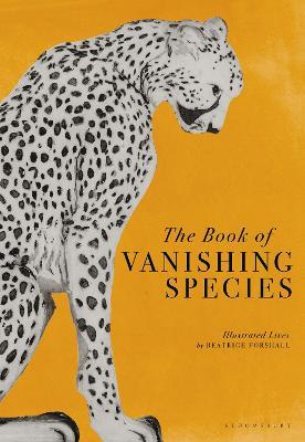 The Book of Vanishing Species: Illustrated Lives - Beatrice Forshall - cover