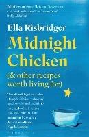 Midnight Chicken: & Other Recipes Worth Living For - Ella Risbridger - cover