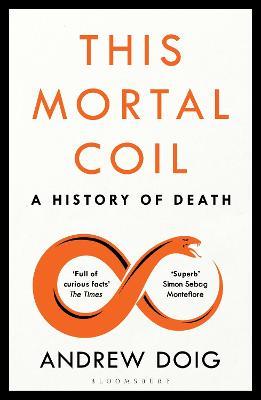 This Mortal Coil: A Guardian, Economist & Prospect Book of the Year - Andrew Doig - cover