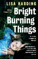 Bright Burning Things - Lisa Harding - cover