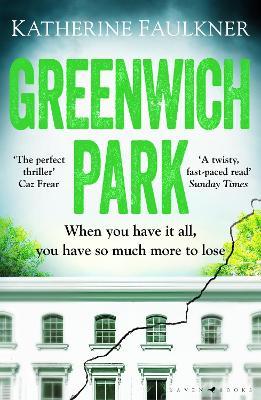 Greenwich Park: 'A twisty, compulsive debut thriller about friendships, lies and the secrets we keep to protect ourselves' - Katherine Faulkner - cover