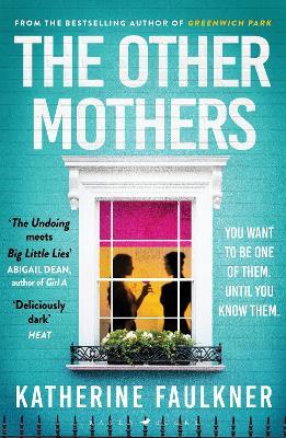 The Other Mothers: the unguessable, unputdownable new thriller from the internationally bestselling author of Greenwich Park - Katherine Faulkner - cover