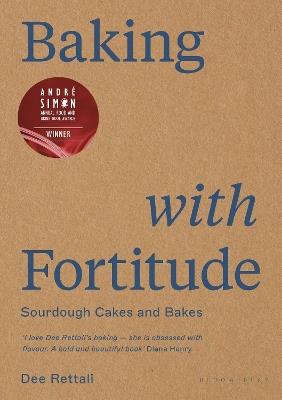 Baking with Fortitude: Winner of the André Simon Food Award 2021 - Dee Rettali - cover