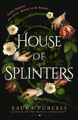 House of Splinters: the most spine-tingling read of the year from the Queen of the ghost story - Laura Purcell - cover
