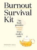 Burnout Survival Kit: Instant relief from modern work - Imogen Dall - cover