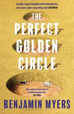 The Perfect Golden Circle: Selected for BBC 2 Between the Covers Book Club 2022 - Benjamin Myers - cover