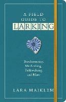 A Field Guide to Larking - Lara Maiklem - cover