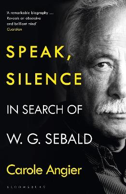 Speak, Silence: In Search of W. G. Sebald - Carole Angier - cover
