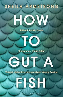 How to Gut a Fish: LONGLISTED FOR THE EDGE HILL PRIZE 2022 - Sheila Armstrong - cover