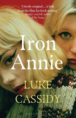 Iron Annie: SHORTLISTED FOR THE DESMOND ELLIOTT PRIZE 2022 - Luke Cassidy - cover