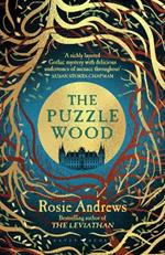 The Puzzle Wood: The mesmerising new dark tale from the author of the Sunday Times bestseller, The Leviathan