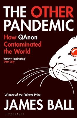 The Other Pandemic: How QAnon Contaminated the World - James Ball - cover