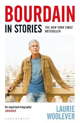 Bourdain: In Stories - Laurie Woolever - cover
