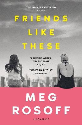 Friends Like These: 'This summer's must-read' - The Times - Meg Rosoff - cover
