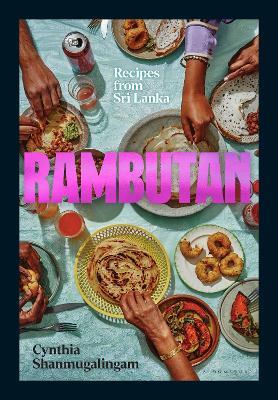 Rambutan: Recipes from Sri Lanka, accompanying the acclaimed new London restaurant - Cynthia Shanmugalingam - cover