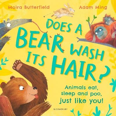 Does a Bear Wash its Hair?: Animals eat, sleep and poo, just like you! - Moira Butterfield - cover