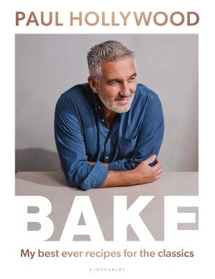 BAKE: My Best Ever Recipes for the Classics - Paul Hollywood - cover