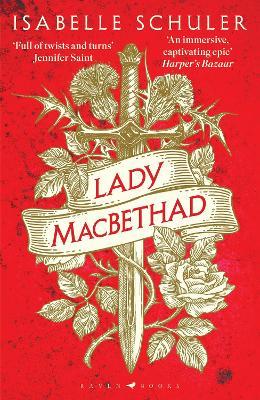 Lady MacBethad: The electrifying story of love, ambition, revenge and murder behind a real life Scottish queen - Isabelle Schuler - cover