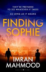 Finding Sophie: A heartfelt, page turning thriller that shows how far parents will go for their child