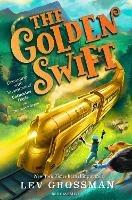 The Golden Swift - Lev Grossman - cover