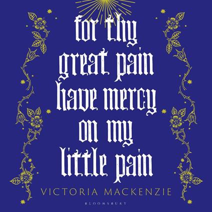 For Thy Great Pain Have Mercy On My Little Pain