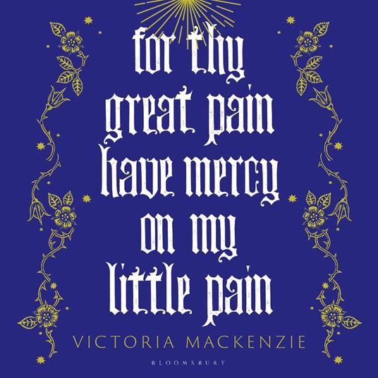 For Thy Great Pain Have Mercy On My Little Pain