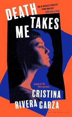 Death Takes Me: from the Pulitzer Prize-winning author - Cristina Rivera Garza - cover