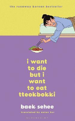 I Want to Die but I Want to Eat Tteokbokki: The cult hit everyone is talking about - Baek Sehee - cover