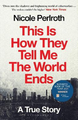 This Is How They Tell Me the World Ends: A True Story - Nicole Perlroth - cover