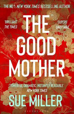 The Good Mother: The 'powerful, dramatic, readable' New York Times bestseller - Sue Miller - cover