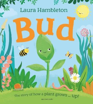 Bud: The story of how a plant grows ... up! - Laura Hambleton - cover