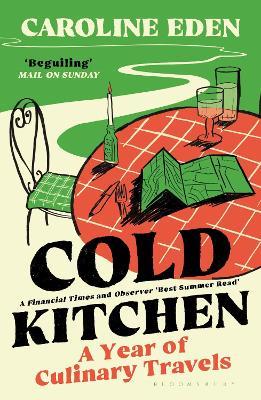 Cold Kitchen: A Year of Culinary Travels - Caroline Eden - cover