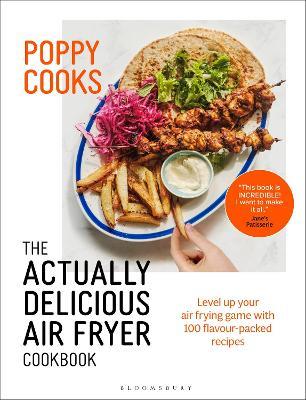 Poppy Cooks: The Actually Delicious Air Fryer Cookbook - Poppy O'Toole - cover