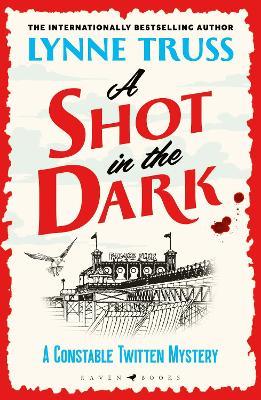 A Shot in the Dark: 'a sheer delight' DAILY MAIL - Lynne Truss - cover