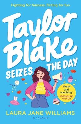 Taylor Blake Seizes the Day: The feisty and funny irresistible teen heroine - Laura Jane Williams - cover
