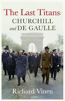The Last Titans: Churchill and de Gaulle - Richard Vinen - cover