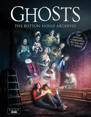 GHOSTS: The Button House Archives: The instant Sunday Times bestseller companion book to the BBC’s much loved television series - Mat Baynton,Simon Farnaby,Martha Howe-Douglas - cover