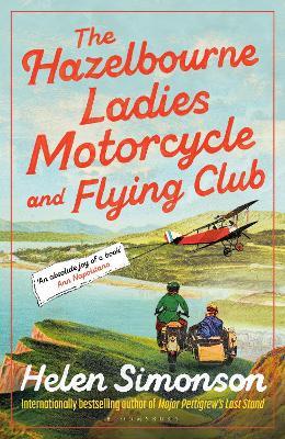 The Hazelbourne Ladies Motorcycle and Flying Club: the captivating new novel from the bestselling author of Major Pettigrew's Last Stand - Helen Simonson - cover