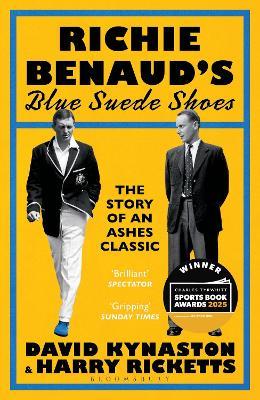 Richie Benaud’s Blue Suede Shoes: The Story of an Ashes Classic - David Kynaston,Harry Ricketts - cover