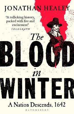 The Blood in Winter: A Nation Descends, 1642 - Jonathan Healey - cover