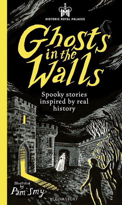 Historic Royal Palaces: Ghosts in the Walls - Faridah Àbíké-Íyímídé,Casale Alexia,Joseph Coelho,Larry Hayes - ebook