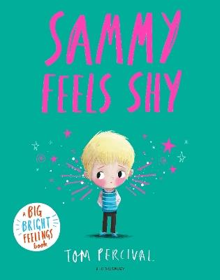Sammy Feels Shy: A Big Bright Feelings Book - Tom Percival - cover