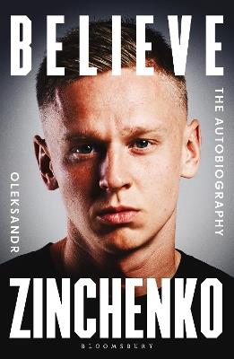 Believe: The Autobiography - Oleksandr Zinchenko - cover
