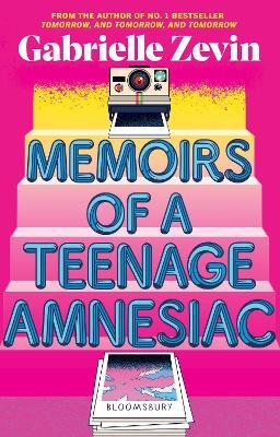 Memoirs of a Teenage Amnesiac: From the author of  no. 1 bestseller Tomorrow, and Tomorrow, and Tomorrow - Gabrielle Zevin - cover