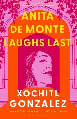 Anita de Monte Laughs Last: A Reese Witherspoon Book Club Pick - Xochitl Gonzalez - cover
