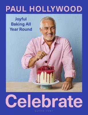 Celebrate: Joyful Baking All Year Round - Paul Hollywood - cover