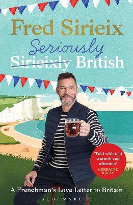 Seriously British: A Frenchman’s Adventures in Britain - Fred Sirieix - cover